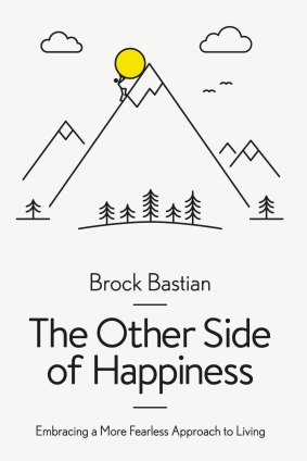 The Other Side of Happiness. By Brock Bastian.