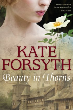 Beauty in Thorns. By Kate Forsyth.