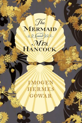<i>The Mermaid and Mrs Hancock</i>,  by Imogen Hermes Gowar.