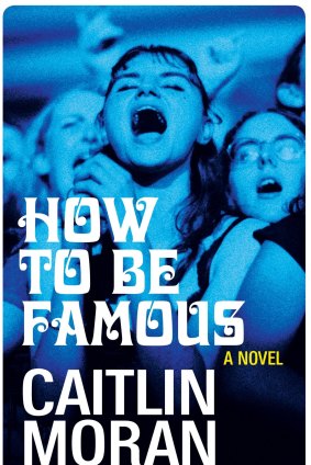 How to be Famous. By Caitlin Moran.
