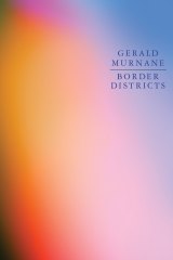 <i>Border Districts</i>, by Gerald Murnane.