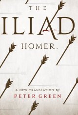 The Iliad Homer - A new translation by Peter Green.