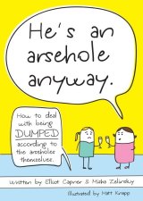The cover of <i>He's an Arsehole Anyway</i> by Elliot Capner and Misha Zelinsky.