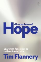 Tim Flannery is optimistic in his new book <i>Atmosphere of Hope</i>.