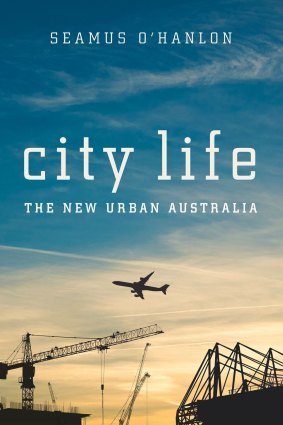 In City Life, Seamus O'Hanlon O'Hanlon focuses on the Great Transition in urban Australia over the past half-century.