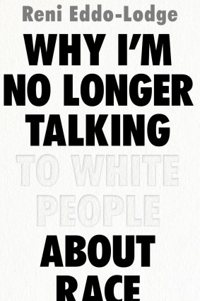 <I>Why I'm No Longer Talking to White People About Race</I>, by Reni Eddo-Lodge.