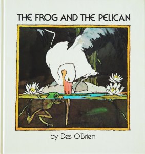 The cover of Des O'Brien's book "The Frog and the Pelican".