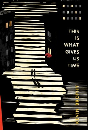 <i>This is What Gives Us Time</i> by Kevin Brophy.