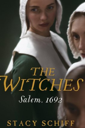 The Witches: Salem, 1692, by Stacy Schiff