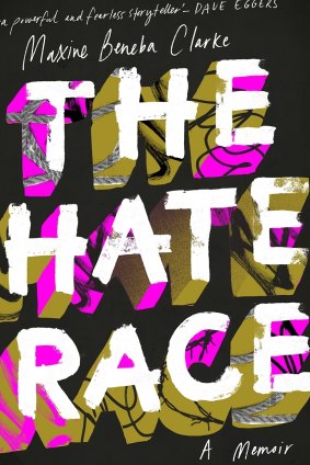 <i>The Hate Race</i>, by Maxine Beneba Clarke.