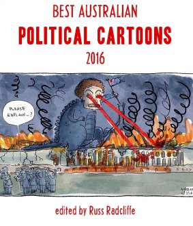 <i>Best Australian Political Cartoons 2016</i>: Edited by Russ Radcliffe.