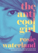 <i>The Anti Cool Girl</i>, by Rosie Waterland