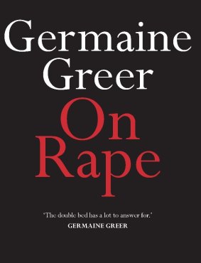 On Rape. By Germaine Greer.