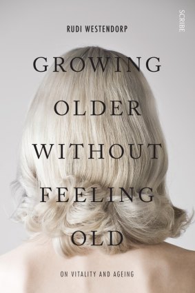 <i>Growing Older without Feeling Old</i> by Rudi Westendorp.