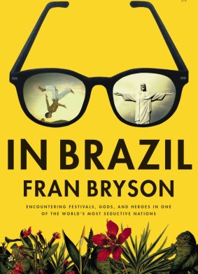 In Brazil, Fran Bryson. The book is at its most effective when Bryson is writing about the experiences that made her most uncomfortable. 
