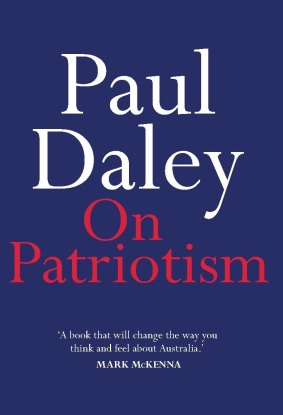 On Patriotism. By Paul Daley.