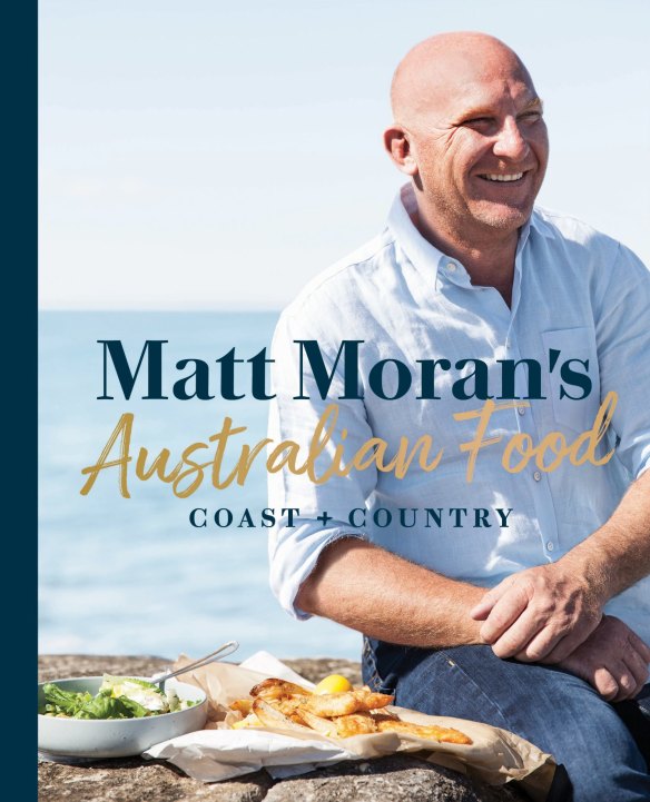 Matt Moran's Australian Food: Coast + Country.