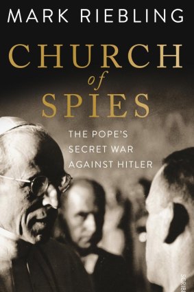 <i>Church of Spies: The Pope's secret war against Hitler</i>, by Mark Riebling.