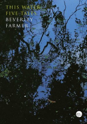 This Water: Five Tales by Beverley Farmer.