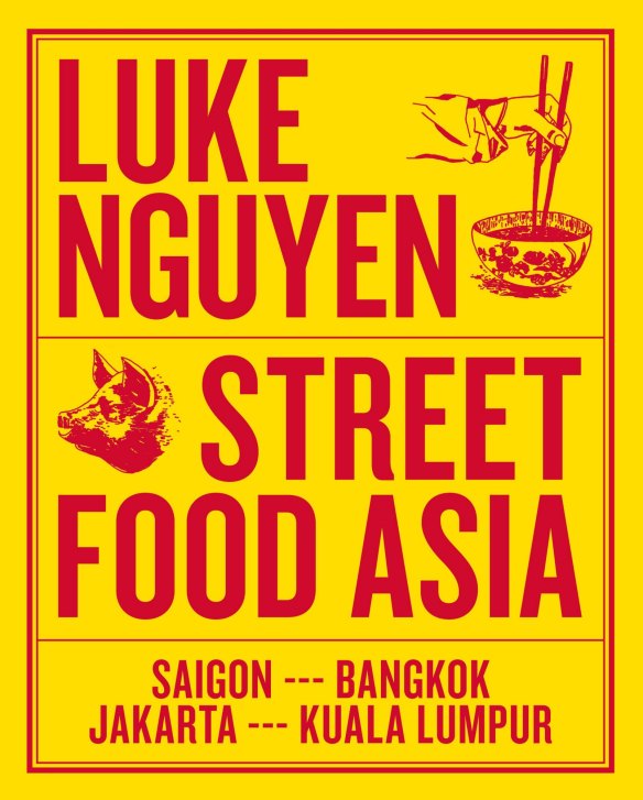 Street Food Asia by Luke Nguyen.