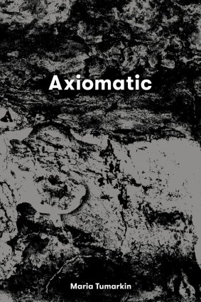 Axiomatic. By Maria Tumarkin.