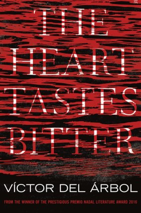 <i>The Heart tastes Bitter</i> by
Spanish writer Victor del Arbol.