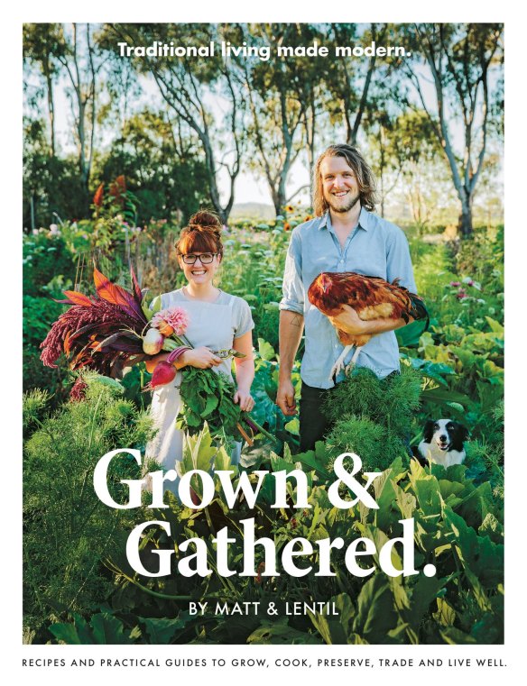'Grown and Gathered' by Matt and Lentil (Plum Books, $45).