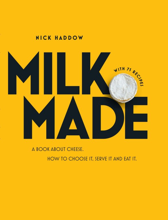 Nick Haddow's book Milk. Made is published by Hardie Grant Books, RRP $55.