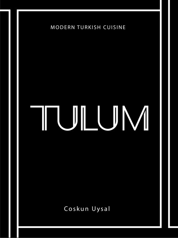Tulum: Modern Turkish Cuisine.