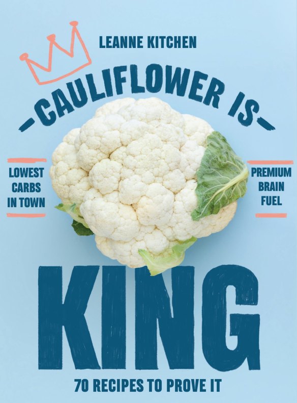 Cauliflower is King by Leanne Kitchen.