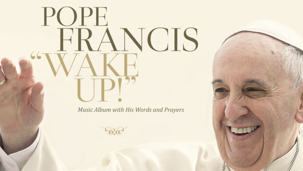 Ready to rock ... Wake Up! features extracts from Pope Francis' speeches in various languages set to Euro rock. 