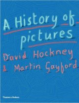 <i>A History of Pictures</i> by David Hockney and Martin Gayford. 