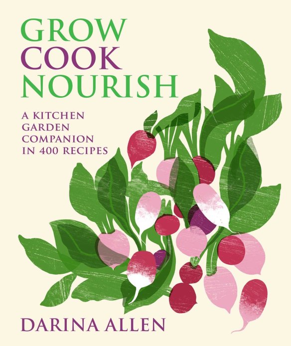 Grow Cook Nourish by Darina Allen.