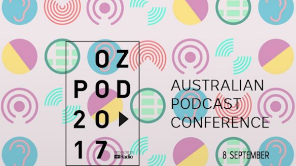 OzPod 2017 will feature 34 speakers and panelists from across the globe, plus workshops and networking events.