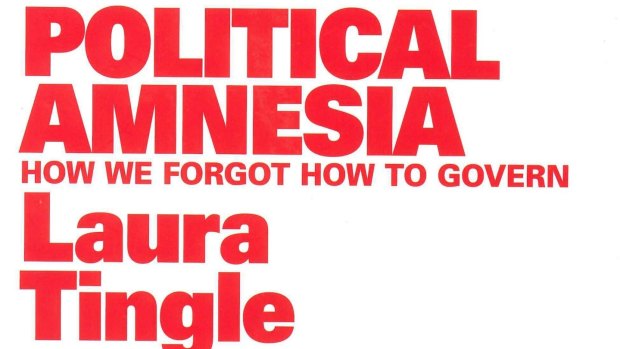 Political Amnesia, by
Laura Tingle