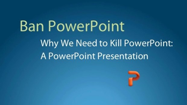 The following PowerPoint presentation explains why PowerPoint should be banned. 