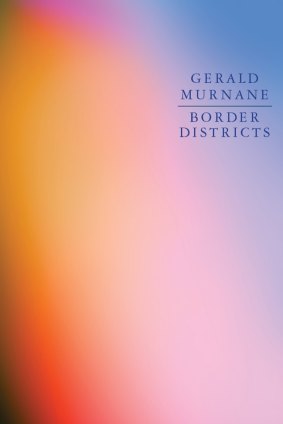 Border Districts by Gerald Murnane.