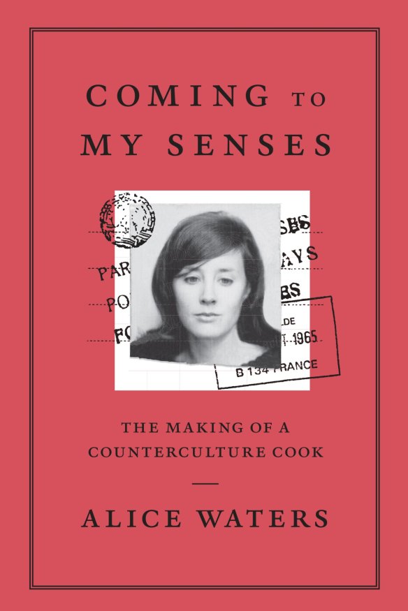 Coming to My Senses by Alice Waters.