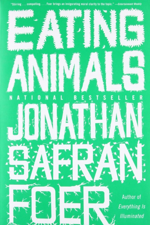 Eating Animals by Jonathan Safran Foer.