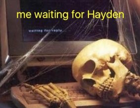 Hayden was sent a message - but did he write back?
