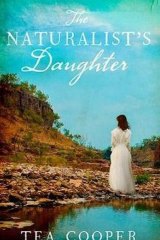 The Naturalist's Daughter. By Tea Cooper.