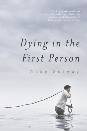 Dying in the First Person by Nike Sulway.