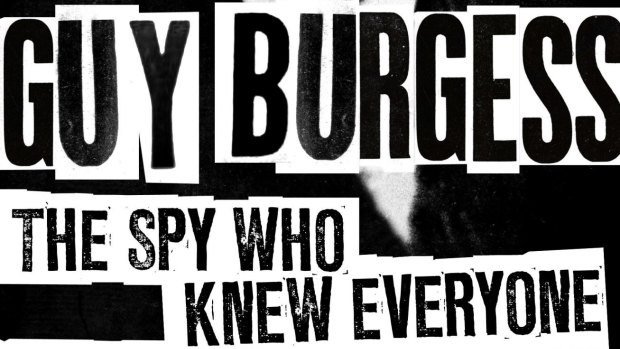 Guy Burgess: The Spy Who Knew Everyone.
