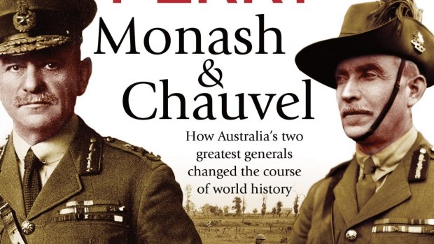 <i>Monash & Chauvel</i> by Roland Perry  provides a detailed combined account of two Australian commanders who played very significant roles in the Great War.