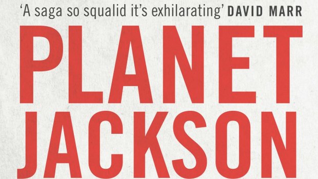 <i>Planet Jackson</i> by Brad Norington is a tale of union corruption of Shakespearean proportions.