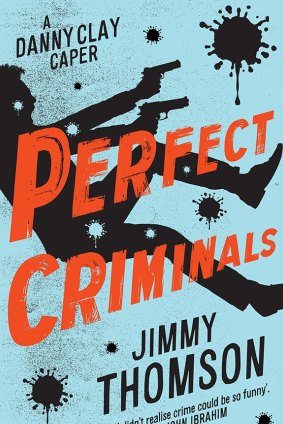 Perfect Criminals. By Jimmy Thomson.