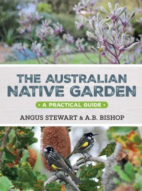 The Australian Native Garden; a practical guide
Angus Stewart and A.B. Bishop. Murdoch Books. $49.99