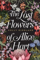 The Lost Flowers of Alice Hart by Holly Ringland.