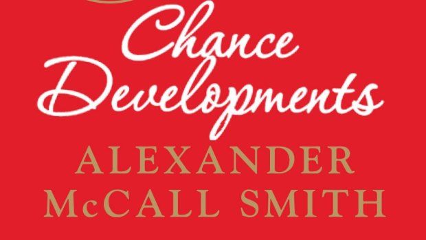 Chance Developments, by
Alexander McCall Smith.