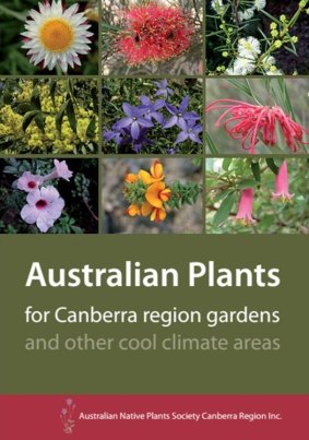 <i>Australian Plants for Canberra Region gardens and other cool climate areas</i>, by the Australian Native Plants Society Canberra Region Inc.